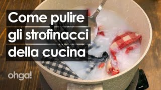 Come pulire gli strofinacci i panni e la spugna della cucina [upl. by Ingham]