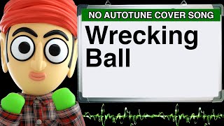 Wrecking Ball Miley Cyrus by Runforthecube No Autotune Cover Song Parody Lyrics [upl. by Keefer]