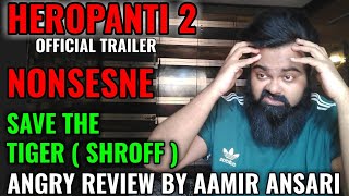 HEROPANTI 2 OFFICIAL TRAILER REVIEW BY AAMIR ANSARI  SAVE THE TIGER SHROFF  NONSESNE [upl. by Nichols556]