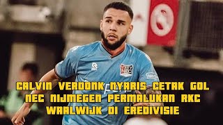 CALVIN VERDONK NYARIS CETAK GOL NEC NIJMEGEN PERMALUKAN RKC WAALWIJK DI EREDIVISIE [upl. by Eiuqnom350]