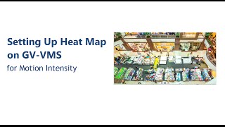 GeoVision GVVMS  Setting Up Heat Map [upl. by Nebra621]