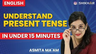 Understand Present Tense in under 15 minutes  SHIKHAR 2024 [upl. by Anayek431]