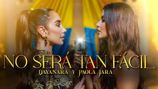 Dayanara x Paola Jara  No será tan fácil Video Oficial [upl. by Tabina536]