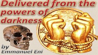 Delivered from the powers of darkness by Emmanuel Amos Eni [upl. by Yenahpets]