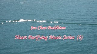 Heart Purifying Music Series 4 Relaxing Music The Buddhahood Lineage World Jen Chen Buddhism [upl. by Sunday]