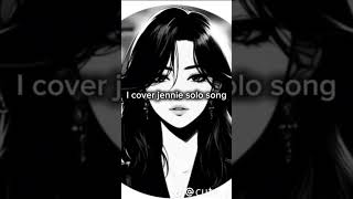 I cover jennie solo song 💗 You like my voice 😔 [upl. by Ydnelg]