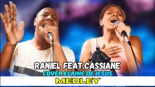 Raniel Silva FeatCassiane I Medley Cover Elaine de Jesus [upl. by Baudelaire174]