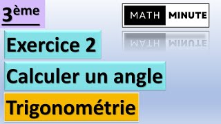 3e  Trigonométrie  Ex 2 Calculer une mesure dangle [upl. by Yhtomit]