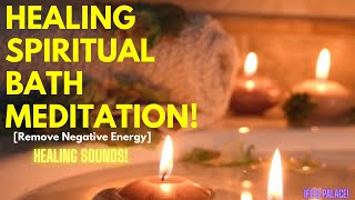 Healing Spiritual Bath Meditation  Remove Negative Energy  Sound Healing  22 Minutes [upl. by Lehpar753]