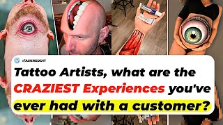 Tattoo Artists What Are The CRAZIEST Experiences Youve Ever Had With A Customer  Ask Reddit [upl. by Ettevroc]