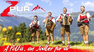 ZPUR  DIE ZILLERTALER MUSIKANTEN  A Polka an Jodler für di [upl. by Giuseppe]