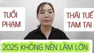 tuổi Nào Phạm Thái Tuế amp Tam Tai Năm 2025 Nên Duy trì Việc Cũ không Nên Làm Việc Lớn [upl. by Enaled411]