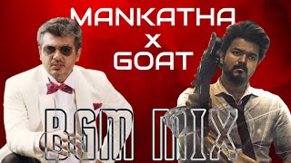 MANKATHA X GOAT  BGM MIX  THALA X THALAPATHY  YUVAN [upl. by Anidam835]