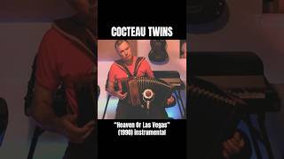 Cocteau Twins quotHeaven or Las Vegasquot 1990 acoustic instrumental September 20 2024 [upl. by Massey]