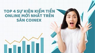 TOP 4 Sự Kiện kiếm tiền online MỚI NHẤT trên sàn CoinEx lock CET  Future  Brand Day [upl. by Elokyn]