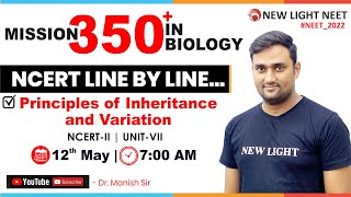 NEET 2022  MISSION 350 IN BIOLOGY  NCERT LINE BY LINE  Principles of Inheritance amp Variation [upl. by Kalb671]