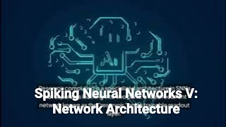 Spiking Neural Networks V Network Architecture neuralnetworks [upl. by Marylinda735]