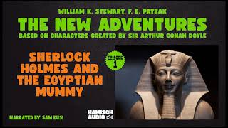 The New Adventures  Episode 1 Sherlock Holmes and the Egyptian Mummy Full Audiobook [upl. by Sudoeht]