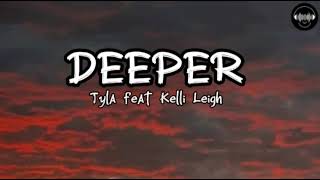 Deeper  tyla feat kelli leigh  lyrics video [upl. by Attenna]