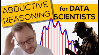 Abductive Reasoning for Data Scientists A Quick Introduction  Philosophy of Data Science [upl. by Hatti]