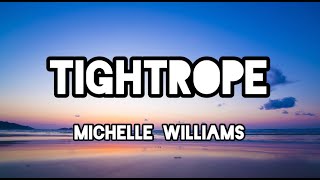 Tightrope  Michelle Williams Lyrics [upl. by Cathrine]