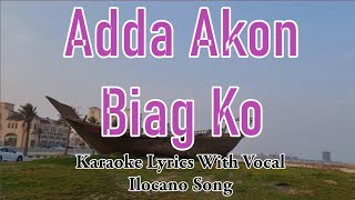 Adda Akon Biag Ko Karaoke  Ilocano Song  With Vocal  HD [upl. by Koblick164]