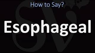 How to Pronounce Esophageal CORRECTLY [upl. by Liagibba549]