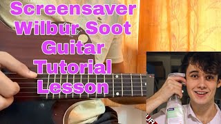 Screensaver  Wilbur Soot  Guitar Tutorial Rhythm ACCURATE chords [upl. by Harikahs]