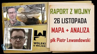 UKRAINA RAPORT z WALK 26 LISTOPADA 2023 MAPA  ANALIZA płk Piotr Lewandowski [upl. by Wolford]