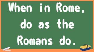 When in Rome do as the Romans do [upl. by Ilwain]