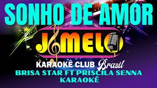 SONHO DE AMOR  BRISA STAR FT PRISCILA SENNA  KARAOKE [upl. by Sorgalim508]