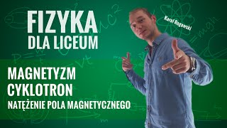 Fizyka  Magnetyzm natężenie pola magnetycznego i cyklotron [upl. by Tibbs]