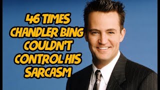 46 Times Chandler Bing Couldnt Control His Sarcasm [upl. by Yanffit853]