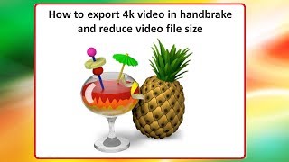 How to export 4k video in handbrake and reduce video file size [upl. by Nalla]