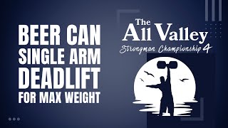 Max Beer Can Deadlift Event at All Valley 4 [upl. by Auhesoj85]