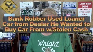 Bank Robber Used Loaner Car from Dealer He Wanted to Buy Car From wStolen Cash [upl. by Rose]