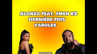 Alonzo Feat Imen ES  Dernière fois Paroles [upl. by Radmen848]