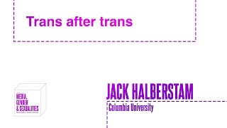 Jack Halberstam Trans after Trans [upl. by Ahsiuqet]