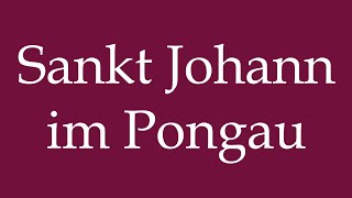 How to Pronounce Sankt Johann im Pongau Saint Johann im Pongau Correctly in German [upl. by Adai]