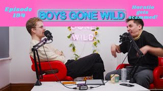 Boys Gone Wild  Episode 194 Horatio gets Scammed [upl. by Dardani]