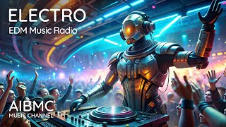 🔥 EDM ELECTRONIC TECHNO HOUSE MUSIC RADIO  🔥ALL MUSIC  Only on AIBMC CHANNEL  GET PUMPED UP [upl. by Mcguire]