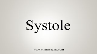 How To Say Systole [upl. by Nabala560]