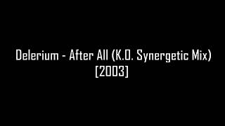 Delerium  After All KO Synergetic Mix 2003 [upl. by Lebanna719]