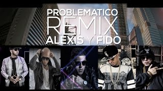 Alexis y Fido quotProblematico Remixquot feat Alexio Pusho y Gotay Video Lyrics [upl. by Ecinue]