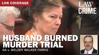 LIVE Husband Burned Murder Trial — GA v Melody Walker Farris — Day 17 [upl. by Seagrave]