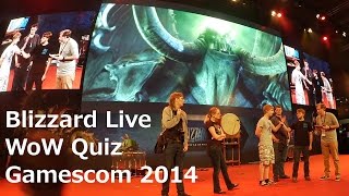 Gamescom 2014  Blizzard Live World of Warcraft Warlords of Draenor Quiz [upl. by Leontina]