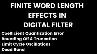 Coefficient Quantization Error Truncation amp Rounding Off Limit Cycle Oscillations amp Dead BandDSP [upl. by Anthia415]