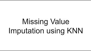 Missing Value Imputation using KNN [upl. by Asir]