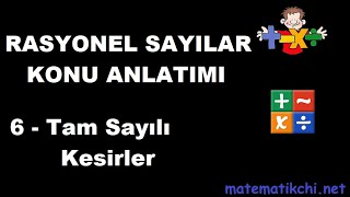 Rasyonel Sayılar Konu Anlatımı 6  Tam Sayılı Kesirler [upl. by Belden24]