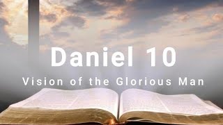 27 Daniel 10  Vision of the Glorious Man [upl. by Torre577]